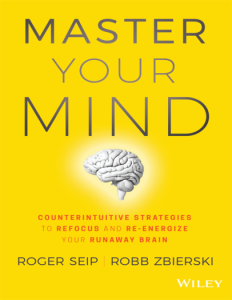 Master Your Mind Counterintuitive Strategies To Refocus And Re-Energize Your Runaway Brain Master Your Mind Counterintuitive Strategies To Refocus And Re-Energize Your Runaway Brain