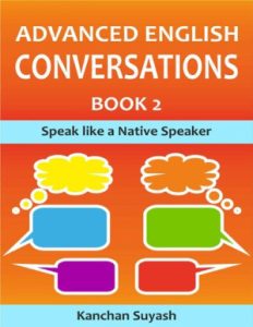 Advanced English Conversation. Book 2: Speak Like a Native Speaker