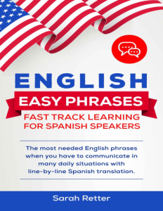 ENGLISH EASY PHRASES FAST TRACK LEARNING FOR SPANISH SPEAKERS The most needed English phrases when you have to communicate in…
