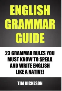 English Grammar Guide – 23 Grammar Rules You Must Know To Speak And Write Like A Native