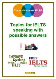 Topics for IELTS Speaking with Possible Answers…