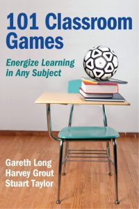 101 Classroom Games Energize Learning in Any Subject
