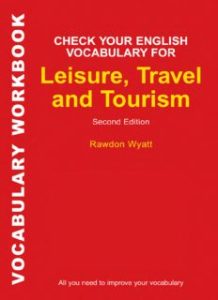 Check Your English Vocabulary for Leisure, Travel and Tourism All you need to improve your vocabulary , Second Edition (Vocabulary Workbook)