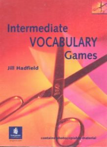 Intermediate Vocabulary Games Teacher's Resource Book a Collection of Vocabulary Games and Activities for Intermediate Students of English (Methodology Games)