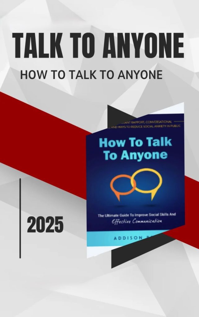 How To Talk To Anyone The Ultimate Guide To Improve Social Skills And Effective Communication Gain Tips For Instant Rapport,... (Addison Bell [Bell, Addison])